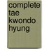 Complete Tae Kwondo Hyung