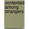 Contented Among Strangers door Linda Schelbitzki Pickle