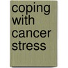 Coping With Cancer Stress door Basil A. Stoll