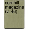 Cornhill Magazine (V. 46) by George Smith