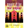 Could It Be Your Neighbor door Harold M. Edwards