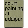 Court Painting At Udaipur door Andrew Topsfield