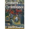 Creatures Of Circumstance door William Somerset Maugham: