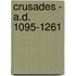Crusades - A.D. 1095-1261