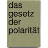 Das Gesetz der Polarität by Ruediger Dahlke