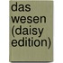 Das Wesen (daisy Edition)