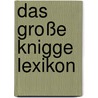 Das große Knigge Lexikon door Iris Hammelmann