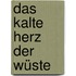 Das kalte Herz der Wüste