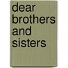 Dear Brothers and Sisters door George Elder