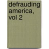 Defrauding America, Vol 2 door Rodney Stsich