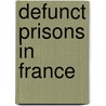 Defunct Prisons in France door Not Available