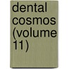 Dental Cosmos (Volume 11) door J.D. White