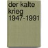 Der Kalte Krieg 1947-1991