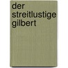 Der streitlustige Gilbert door Frances Hope