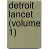Detroit Lancet (Volume 1) door Leartus Connor