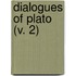 Dialogues Of Plato (V. 2)
