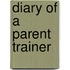 Diary Of A Parent Trainer