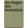 Die Fliegen des Beelzebub door Ralf Thenior