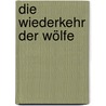 Die Wiederkehr der Wölfe by Hans Bergel