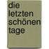 Die letzten schönen Tage