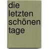 Die letzten schönen Tage door Helmut Krausser