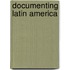 Documenting Latin America