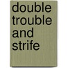 Double Trouble And Strife door Pat Phillips