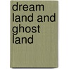 Dream Land And Ghost Land by Edwin Paxton Hood
