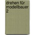 Drehen für Modellbauer 2