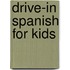 Drive-In Spanish For Kids