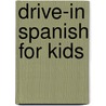 Drive-In Spanish For Kids door Passport Books