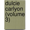 Dulcie Carlyon (Volume 3) door General Books