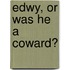 Edwy, Or Was He A Coward?