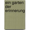 Ein Garten der Erinnerung door Onbekend