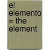 El Elemento = The Element by Sir Ken Robinson