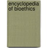 Encyclopedia Of Bioethics door Stephen Garrard Post