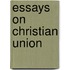 Essays On Christian Union