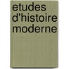 Etudes D'Histoire Moderne door Villemain