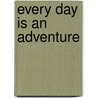 Every Day Is an Adventure door Letha Curtsinger