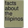 Facts About The Filipinos by Philippine Information Society