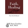 Faith, Healing and Prayer by Dolly Nance Crenshaw Rn Phd