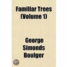 Familiar Trees (Volume 1) by George Simonds Boulger
