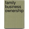 Family Business Ownership by John L. Ward
