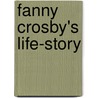 Fanny Crosby's Life-Story door Fanny Crosby