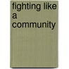 Fighting Like A Community door Rudi Colloredo-Mansfeld