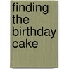 Finding the Birthday Cake door Judith Dome