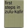First Steps In Zulu-Kafir by Bishop John William Colenso
