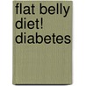 Flat Belly Diet! Diabetes by Steven V. Edelman