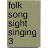 Folk Song Sight Singing 3 by Edgar Crowe