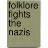 Folklore Fights The Nazis by Kathleen Stokker